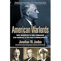 American Warlords: How Roosevelt's High Command Led America to Victory in World War II American Warlords: How Roosevelt's High Command Led America to Victory in World War II Audible Audiobook Kindle Hardcover Paperback Audio CD