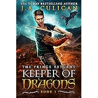 Keeper of Dragons, The Prince Returns : A Dragon Fantasy Adventure (Keeper of Dragons Book 1) (The Keeper of Dragons)