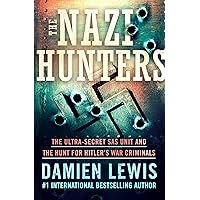 The Nazi Hunters: The Ultra-Secret SAS Unit and the Hunt for Hitler's War Criminals