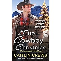 A True Cowboy Christmas (Cold River Ranch Book 1) A True Cowboy Christmas (Cold River Ranch Book 1) Kindle Mass Market Paperback Audible Audiobook