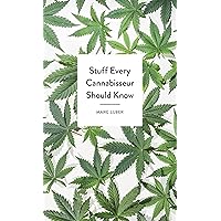 Stuff Every Cannabisseur Should Know (Stuff You Should Know) Stuff Every Cannabisseur Should Know (Stuff You Should Know) Hardcover Kindle