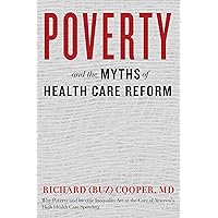 Poverty and the Myths of Health Care Reform Poverty and the Myths of Health Care Reform Kindle Hardcover Paperback