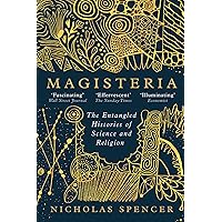 Magisteria: The Entangled Histories of Science & Religion Magisteria: The Entangled Histories of Science & Religion Paperback Audible Audiobook Kindle Hardcover Audio CD