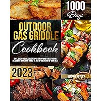 Outdoor Gas Griddle Cookbook : Easy, Quick, and Delicious Recipes for Unforgettable Tasting Meals With Refreshing Drinks to Jazz up the Flavor of Your Meat Outdoor Gas Griddle Cookbook : Easy, Quick, and Delicious Recipes for Unforgettable Tasting Meals With Refreshing Drinks to Jazz up the Flavor of Your Meat Kindle Paperback