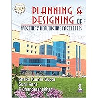 Planning & Designing of Specialty Health Care Facilities Planning & Designing of Specialty Health Care Facilities Kindle Paperback