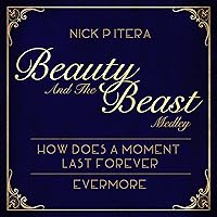 Beauty and the Beast Medley: How Does a Moment Last Forever / Evermore