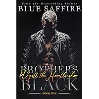 Brothers Black: Wyatt the Heartbreaker Brothers Black: Wyatt the Heartbreaker Kindle Paperback