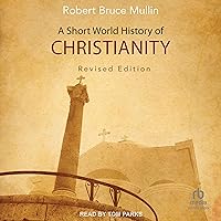 A Short World History of Christianity, Revised Edition A Short World History of Christianity, Revised Edition Paperback Kindle Audible Audiobook Audio CD