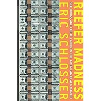 Reefer Madness: Sex, Drugs, and Cheap Labor in the American Black Market Reefer Madness: Sex, Drugs, and Cheap Labor in the American Black Market Audible Audiobook Paperback Kindle Hardcover Audio CD Digital