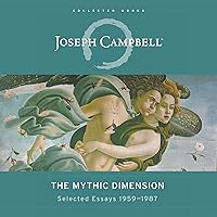 The Mythic Dimension: Selected Essays 1959-1987 (The Collected Works of Joseph Campbell) The Mythic Dimension: Selected Essays 1959-1987 (The Collected Works of Joseph Campbell) Audible Audiobook Kindle Paperback Hardcover