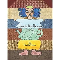 How to Be Human: Diary of an Autistic Girl How to Be Human: Diary of an Autistic Girl Hardcover