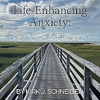 Life-Enhancing Anxiety: Key to a Sane World Life-Enhancing Anxiety: Key to a Sane World Audible Audiobook Kindle Paperback Hardcover