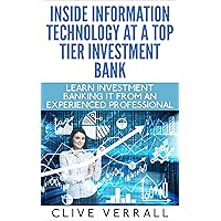 Inside Information Technology at a Top Tier Investment Bank Inside Information Technology at a Top Tier Investment Bank Kindle Paperback