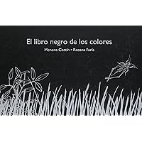 El libro negro de los colores / The Black Book of Colors (Spanish Edition) El libro negro de los colores / The Black Book of Colors (Spanish Edition) Hardcover Paperback