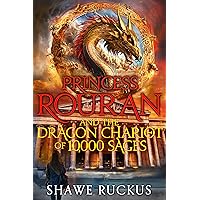 Princess Rouran and the Dragon Chariot of Ten Thousand Sages (Princess Rouran Adventures Book 1)