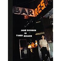 Jane Dickson in Times Square Jane Dickson in Times Square Hardcover