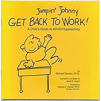 Jumpin' Johnny Get Back to Work! : A Child's Guide to ADHD/Hyperactivity Jumpin' Johnny Get Back to Work! : A Child's Guide to ADHD/Hyperactivity Paperback