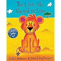 The Lion Who Wanted to Love The Lion Who Wanted to Love Paperback Hardcover Board book