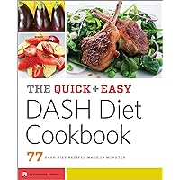 The Quick & Easy DASH Diet Cookbook: 77 DASH Diet Recipes Made in Minutes The Quick & Easy DASH Diet Cookbook: 77 DASH Diet Recipes Made in Minutes Kindle Paperback