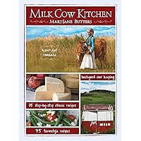 Milk Cow Kitchen (pb): Cowgirl Romance, Backyard Cow Keeping, Farmstyle Meals and Cheese Recipes from MaryJane Butters Milk Cow Kitchen (pb): Cowgirl Romance, Backyard Cow Keeping, Farmstyle Meals and Cheese Recipes from MaryJane Butters Paperback Hardcover