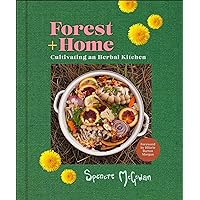 Forest + Home: Cultivating an Herbal Kitchen Forest + Home: Cultivating an Herbal Kitchen Kindle Hardcover