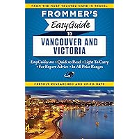 Frommer's EasyGuide to Vancouver and Victoria (Easy Guides) Frommer's EasyGuide to Vancouver and Victoria (Easy Guides) Paperback Kindle