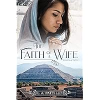 The Faith of a Wife: a Book of Mormon romance (Women of Faith 1) The Faith of a Wife: a Book of Mormon romance (Women of Faith 1) Kindle Audible Audiobook Hardcover Paperback