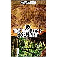 The Time Traveller's Recruitment (Time Travel Logistics and Support Book 4) The Time Traveller's Recruitment (Time Travel Logistics and Support Book 4) Kindle Paperback