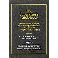 The Supervisor's Guidebook: Evidence-Based Strategies for Promoting Work Quality and Enjoyment among Human Service Staff The Supervisor's Guidebook: Evidence-Based Strategies for Promoting Work Quality and Enjoyment among Human Service Staff Perfect Paperback