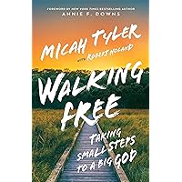 Walking Free: Taking Small Steps to a Big God Walking Free: Taking Small Steps to a Big God Hardcover Audible Audiobook Kindle