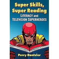 Super Skills, Super Reading: Literacy and Television Superheroes