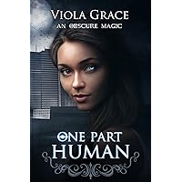 One Part Human (An Obscure Magic Book 1) One Part Human (An Obscure Magic Book 1) Kindle Audible Audiobook Paperback