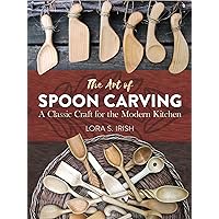 The Art of Spoon Carving: A Classic Craft for the Modern Kitchen (Dover Crafts: Woodworking)
