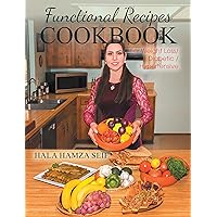 Functional Recipes Cookbook: For Weight Loss / Diabetic / Hypertensive Functional Recipes Cookbook: For Weight Loss / Diabetic / Hypertensive Kindle Paperback
