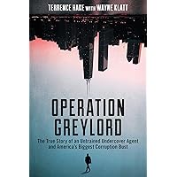 Operation Greylord: The True Story of an Untrained Undercover Agent and America's Biggest Corruption Bust Operation Greylord: The True Story of an Untrained Undercover Agent and America's Biggest Corruption Bust Paperback Kindle Audible Audiobook Hardcover Audio CD