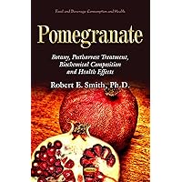 Pomegranate: Botany, Postharvest Treatment, Biochemical Composition and Health Effects (Food and Beverage Consuption and Health) Pomegranate: Botany, Postharvest Treatment, Biochemical Composition and Health Effects (Food and Beverage Consuption and Health) Hardcover