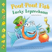 Pout-Pout Fish: Lucky Leprechaun: A Pout-Pout Fish Adventure Pout-Pout Fish: Lucky Leprechaun: A Pout-Pout Fish Adventure Paperback Kindle Audible Audiobook
