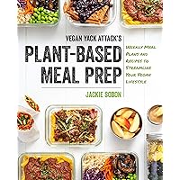 Vegan Yack Attack's Plant-Based Meal Prep: Weekly Meal Plans and Recipes to Streamline Your Vegan Lifestyle Vegan Yack Attack's Plant-Based Meal Prep: Weekly Meal Plans and Recipes to Streamline Your Vegan Lifestyle Hardcover Kindle Paperback