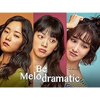 Be Melodramatic