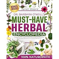 Dr. Barbara O’Neill’s Must-Have Herbal Encyclopedia: Everything You Need to Know About Natural Solutions for Everyday Ailments and Lasting Wellbeing Dr. Barbara O’Neill’s Must-Have Herbal Encyclopedia: Everything You Need to Know About Natural Solutions for Everyday Ailments and Lasting Wellbeing Kindle Paperback