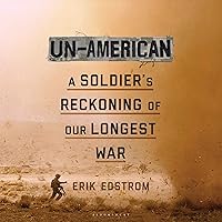 Un-American: A Soldier's Reckoning of Our Longest War Un-American: A Soldier's Reckoning of Our Longest War Audible Audiobook Hardcover Kindle