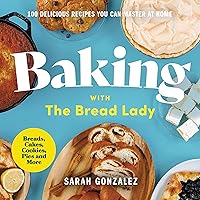 Baking with the Bread Lady: 100 Delicious Recipes You Can Master at Home Baking with the Bread Lady: 100 Delicious Recipes You Can Master at Home Hardcover Kindle Audible Audiobook