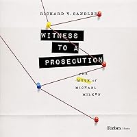 Witness to a Prosecution: The Myth of Michael Milken Witness to a Prosecution: The Myth of Michael Milken Hardcover Audible Audiobook Kindle