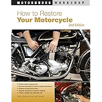 How to Restore Your Motorcycle: Second Edition (Motorbooks Workshop) How to Restore Your Motorcycle: Second Edition (Motorbooks Workshop) Paperback