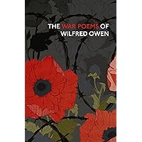 The War Poems Of Wilfred Owen (Vintage Classics) The War Poems Of Wilfred Owen (Vintage Classics) Hardcover Kindle Paperback