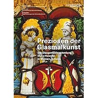 Preziosen der Glasmalkunst: Die Glasgemäldesammlung Dubs-Huwyler in Steinen, Schwyz (Arts du verre / Glass Art / Glaskunst, 3) (German Edition)