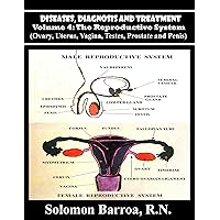 Diseases, Diagnosis and Treatment (The Reproductive System Book 4) Diseases, Diagnosis and Treatment (The Reproductive System Book 4) Kindle Paperback