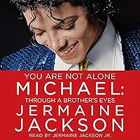 You Are Not Alone: Michael, Through a Brother's Eyes You Are Not Alone: Michael, Through a Brother's Eyes Audible Audiobook Kindle Hardcover Paperback Audio CD