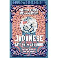 Japanese Myths & Legends: Tales of Heroes, Gods & Monsters (Flame Tree Collector's Editions)