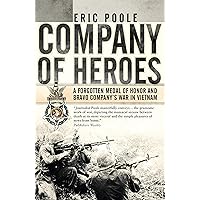 Company of Heroes: A Forgotten Medal of Honor and Bravo Company’s War in Vietnam (General Military) Company of Heroes: A Forgotten Medal of Honor and Bravo Company’s War in Vietnam (General Military) Kindle Audible Audiobook Hardcover Paperback Audio CD